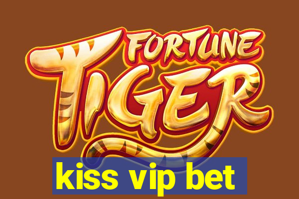 kiss vip bet